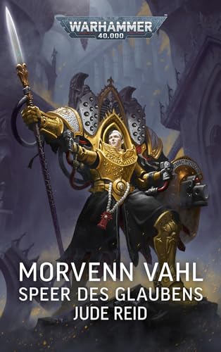 Warhammer 40.000 - Morvenn Vahl: Speer des Glaubens von Black Library