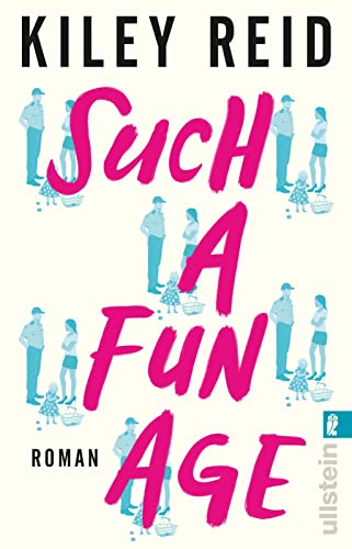 Such a Fun Age: Roman | Der New-York-Times-Bestseller zum Thema Privilegien und Rassismus!