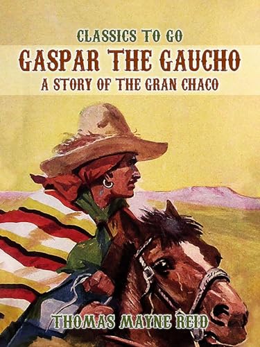 Gaspar the Gaucho: A Story of the Gran Chaco von Anson Street Press