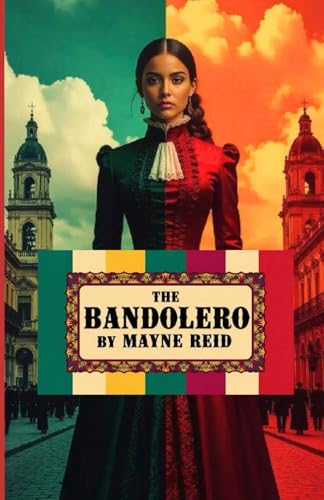 The Bandolero: A Tale of Adventure and Romance in the USA Mexico War von Independently published