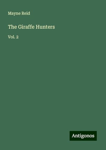 The Giraffe Hunters: Vol. 2 von Antigonos Verlag
