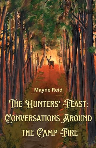 The Hunters' Feast: Conversations Around The Camp Fire von Neelkanth Prakashan