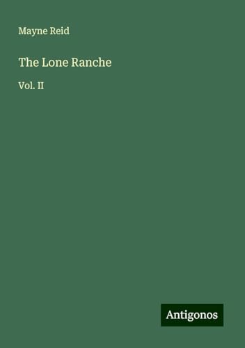 The Lone Ranche: Vol. II von Antigonos Verlag
