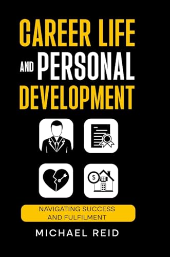 Career Life and Personal Development: Navigating success and fulfilment von Lulu.com