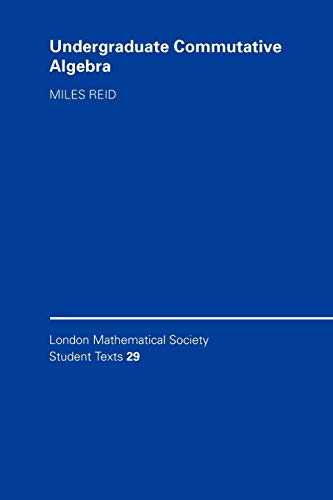 Undergraduate Commutative Algebra (London Mathematical Society Student Texts, 29) von Cambridge University Press