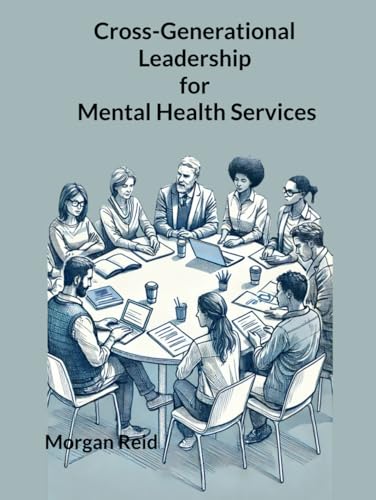 Cross-Generational Leadership for Mental Health Services von Independently published