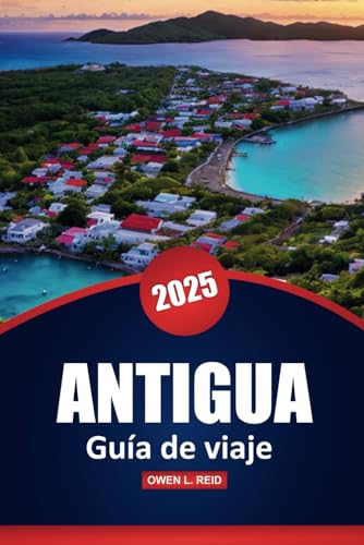 Antigua Guía De Viaje 2025: Explora las playas, la cultura y las aventuras de la isla con consejos prácticos en el Caribe Antigua Guía De Viaje 2025: Explora las playas, la cultura y las aventuras de la isla con consejos prácticos en el Caribe von Independently published