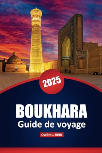 Boukhara Guide De Voyage 2025: Explorez les principales attractions, les sites historiques, la culture locale, les choses à faire et à manger dans la vieille ville d'Ouzbékistan Boukhara Guide De Voyage 2025: Explorez les principales attractions, les sites historiques, la culture locale, les choses à faire et à manger dans la vieille ville d'Ouzbékistan von Independently published