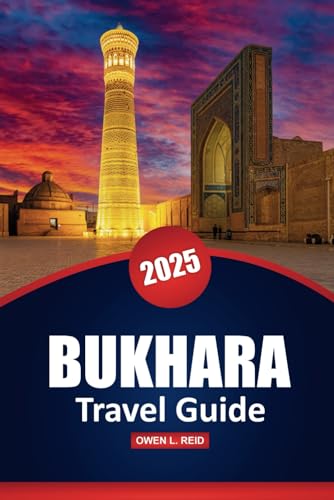 Bukhara Travel Guide 2025: Explore Top Attractions, Historic Landmarks, Local Culture, Things to do, and Dining in Uzbekistan’s Ancient City Bukhara Travel Guide 2025: Explore Top Attractions, Historic Landmarks, Local Culture, Things to do, and Dining in Uzbekistan’s Ancient City von Independently published