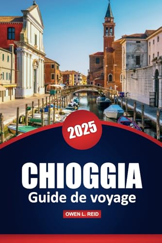 Chioggia Guide De Voyage 2025: Découvrez les principales attractions, les joyaux cachés, la culture locale, les choses à faire et des conseils pratiques pour votre aventure italienne Chioggia Guide De Voyage 2025: Découvrez les principales attractions, les joyaux cachés, la culture locale, les choses à faire et des conseils pratiques pour votre aventure italienne von Independently published