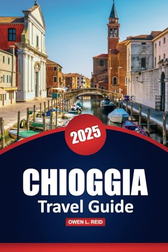 Chioggia Travel Guide 2025: Discover Top Attractions, Hidden Gems, Local Culture, Things to Do, and Practical Tips for Your Italian Adventure Chioggia Travel Guide 2025: Discover Top Attractions, Hidden Gems, Local Culture, Things to Do, and Practical Tips for Your Italian Adventure von Independently published