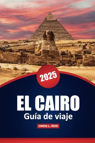 El Cairo Guía De Viaje 2025: Explora la historia antigua, los principales destinos, consejos prácticos y conocimientos culturales de la capital de Egipto El Cairo Guía De Viaje 2025: Explora la historia antigua, los principales destinos, consejos prácticos y conocimientos culturales de la capital de Egipto von Independently published