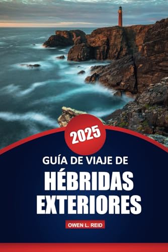 Guía De Viaje De Hébridas Exteriores 2025: Consejos prácticos, cultura, aventuras al aire libre y conocimientos locales para explorar las islas remotas de Escocia Guía De Viaje De Hébridas Exteriores 2025: Consejos prácticos, cultura, aventuras al aire libre y conocimientos locales para explorar las islas remotas de Escocia von Independently published
