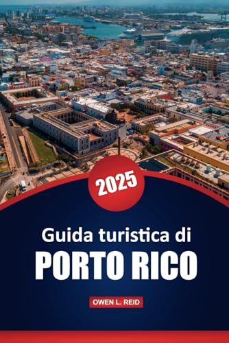 Guida Turistica Di Porto Rico 2025: Consigli pratici, le principali attrazioni, le attività, la cultura e gli approfondimenti locali per esplorare l'isola Guida Turistica Di Porto Rico 2025: Consigli pratici, le principali attrazioni, le attività, la cultura e gli approfondimenti locali per esplorare l'isola von Independently published