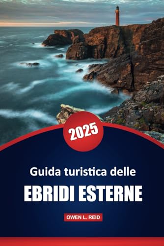 Guida turistica delle Ebridi Esterne 2025: Consigli pratici, cultura, avventure all'aria aperta e approfondimenti locali per esplorare le isole remote della Scozia Guida turistica delle Ebridi Esterne 2025: Consigli pratici, cultura, avventure all'aria aperta e approfondimenti locali per esplorare le isole remote della Scozia von Independently published