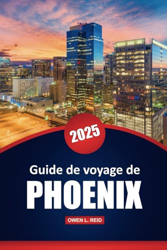 Guide De Voyage De Phoenix 2025: Explorez les déserts, la culture, les restaurants et les aventures en plein air avec des conseils pratiques pour la capitale de l'Arizona Guide De Voyage De Phoenix 2025: Explorez les déserts, la culture, les restaurants et les aventures en plein air avec des conseils pratiques pour la capitale de l'Arizona von Independently published