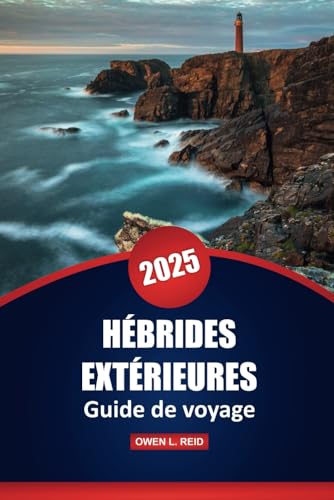 Hébrides Extérieures Guide De Voyage 2025: Conseils pratiques, culture, aventures en plein air et informations locales pour explorer les îles isolées d'Écosse Hébrides Extérieures Guide De Voyage 2025: Conseils pratiques, culture, aventures en plein air et informations locales pour explorer les îles isolées d'Écosse von Independently published