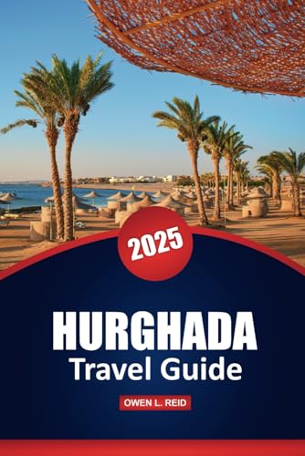 Hurghada Travel Guide 2025: Top Destinations, Culture, Activities, Local Insights, and Practical Tips for Exploring an Egyptian City Hurghada Travel Guide 2025: Top Destinations, Culture, Activities, Local Insights, and Practical Tips for Exploring an Egyptian City von Independently published