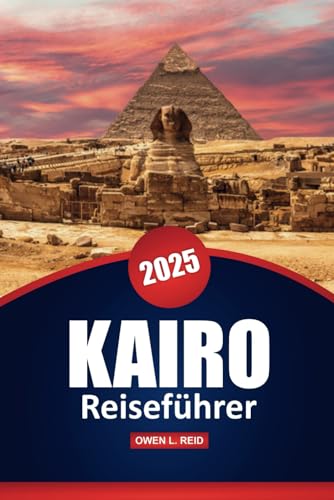 Kairo Reiseführer 2025: Entdecken Sie die antike Geschichte, Top-Reiseziele, praktische Tipps und kulturelle Einblicke in Ägyptens Hauptstadt Kairo Reiseführer 2025: Entdecken Sie die antike Geschichte, Top-Reiseziele, praktische Tipps und kulturelle Einblicke in Ägyptens Hauptstadt von Independently published