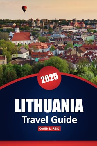 Lithuania Travel Guide 2025: Explore Top Attractions, Local Culture, and Practical Tips for Your Baltic Adventure Lithuania Travel Guide 2025: Explore Top Attractions, Local Culture, and Practical Tips for Your Baltic Adventure von Independently published