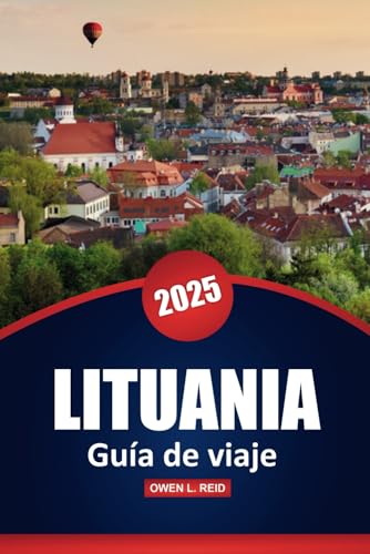 Lituania Guía De Viaje 2025: Explora las principales atracciones, la cultura local y consejos prácticos para tu aventura en el Báltico Lituania Guía De Viaje 2025: Explora las principales atracciones, la cultura local y consejos prácticos para tu aventura en el Báltico von Independently published