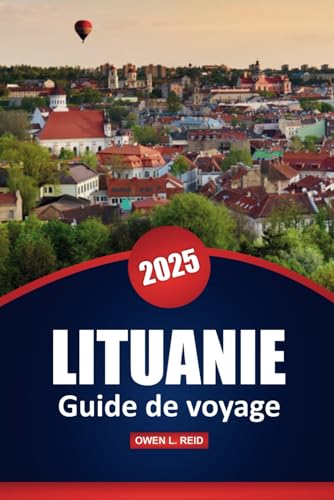 Lituanie Guide De Voyage 2025: Explorez les principales attractions, la culture locale et des conseils pratiques pour votre aventure dans la Baltique Lituanie Guide De Voyage 2025: Explorez les principales attractions, la culture locale et des conseils pratiques pour votre aventure dans la Baltique von Independently published