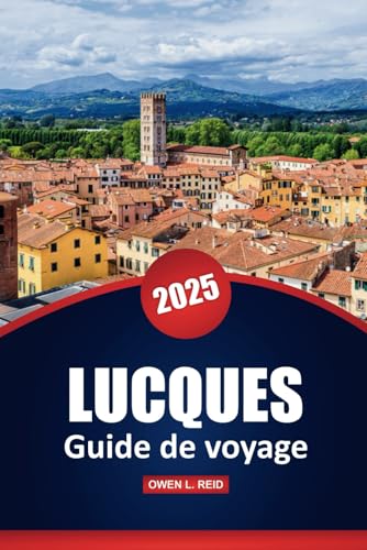 Lucques Guide De Voyage 2025: Explorez la culture, les aventures en plein air, les principales attractions et les conseils pratiques de la ville historique de la Toscane Lucques Guide De Voyage 2025: Explorez la culture, les aventures en plein air, les principales attractions et les conseils pratiques de la ville historique de la Toscane von Independently published