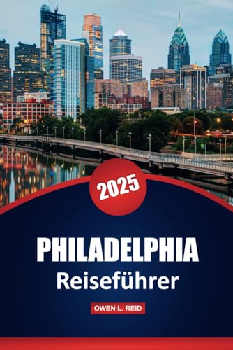 Philadelphia Reiseführer 2025: Erkunden Sie die Geschichte, Kultur und die wichtigsten Sehenswürdigkeiten der größten Stadt Pennsylvanias mit lokalen Einblicken und praktischen Tipps Philadelphia Reiseführer 2025: Erkunden Sie die Geschichte, Kultur und die wichtigsten Sehenswürdigkeiten der größten Stadt Pennsylvanias mit lokalen Einblicken und praktischen Tipps von Independently published