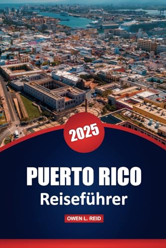 Puerto Rico Reiseführer 2025: Praktische Tipps, Top-Attraktionen, Aktivitäten, Kultur und lokale Einblicke zur Erkundung der Insel Puerto Rico Reiseführer 2025: Praktische Tipps, Top-Attraktionen, Aktivitäten, Kultur und lokale Einblicke zur Erkundung der Insel von Independently published