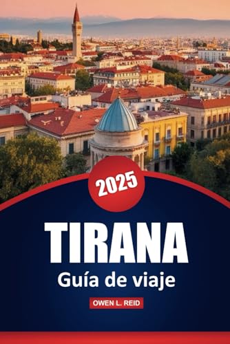 Tirana Guía De Viaje 2025: Consejos prácticos, los mejores destinos, restaurantes, aventuras al aire libre y perspectivas locales para explorar la capital de Albania Tirana Guía De Viaje 2025: Consejos prácticos, los mejores destinos, restaurantes, aventuras al aire libre y perspectivas locales para explorar la capital de Albania von Independently published