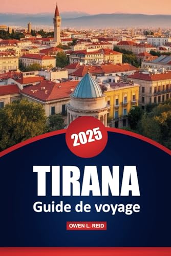 Tirana Guide De Voyage 2025: Conseils pratiques, meilleures destinations, restaurants, aventures en plein air et informations locales pour explorer la capitale albanaise Tirana Guide De Voyage 2025: Conseils pratiques, meilleures destinations, restaurants, aventures en plein air et informations locales pour explorer la capitale albanaise von Independently published