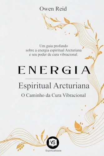 Energia Espiritual Arcturiana - O Caminho da Cura Vibracional Energia Espiritual Arcturiana - O Caminho da Cura Vibracional von Virginia Santos