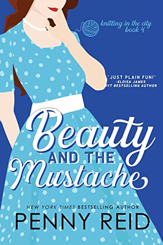 Beauty and the Mustache: A Philosophical Romance (Knitting in the City, Band 4)