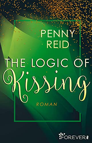 The Logic of Kissing: Roman (Knitting in the City, Band 4)
