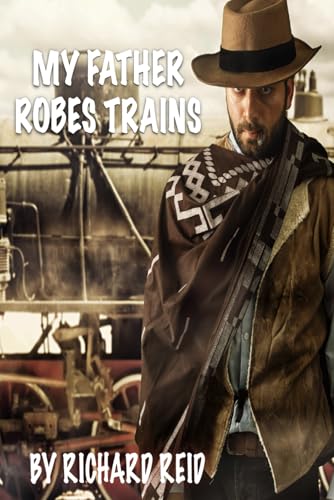My Father Robs Trains von Independently published