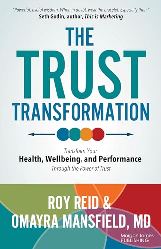The Trust Transformation: Transform Your Health, Wellbeing, and Performance Through the Power of Trust The Trust Transformation: Transform Your Health, Wellbeing, and Performance Through the Power of Trust von Morgan James Publishing