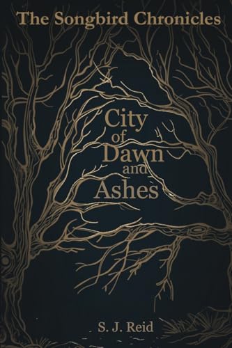 City of Dawn and Ashes (The Songbird Chronicles, Band 3) von Independent Publishing Network