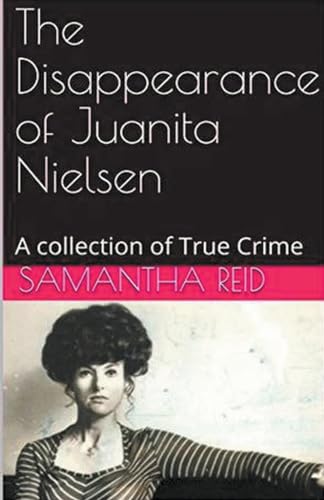 The Disappearance of Juanita Nielsen A Collection of True Crime