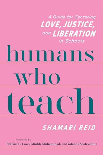 Humans Who Teach: A Guide for Centering Love, Justice, and Liberation in Schools von Heinemann Educational Books