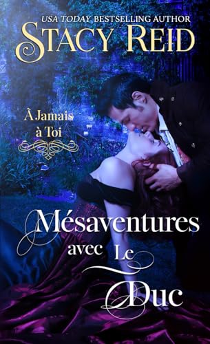 Mésaventures avec le Duc: Une romance de la Régence (À jamais à toi, Band 4) von Independently published