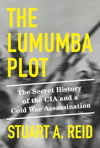 The Lumumba Plot: The Secret History of the CIA and a Cold War Assassination von Knopf