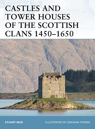 Castles And Tower Houses of the Scottish Clans 1450-1650 (Fortress 46, 46, Band 46)