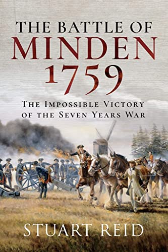The Battle of Minden 1759: The Impossible Victory of the Seven Years War