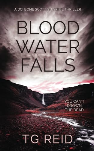 Blood Water Falls: A Scottish Detective Mystery (DCI Bone Scottish Crime Thrillers Book 2) von Independently published