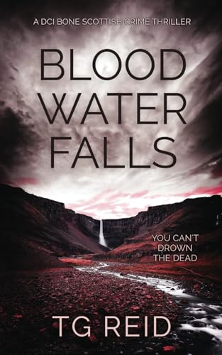 Blood Water Falls: A Scottish Detective Mystery (DCI Bone Scottish Crime Thrillers Book 2) von Independently published