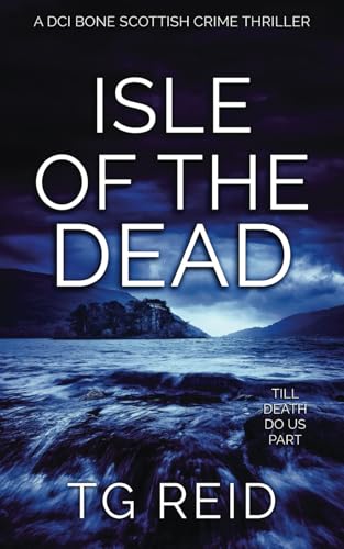 Isle of the Dead: A Chilling Scottish Detective Thriller (DCI Bone Scottish Crime Thrillers, Band 5)