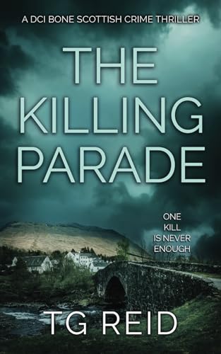 The Killing Parade: A DCI Bone Scottish Crime Thriller (DCI Bone Scottish Crime Thrillers, Band 4)