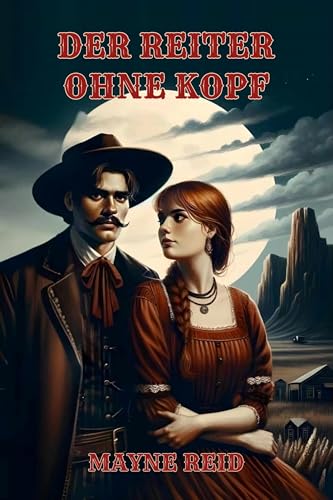 Der Reiter ohne Kopf: Eine mysteriöse Geschichte aus Texas Der Reiter ohne Kopf: Eine mysteriöse Geschichte aus Texas