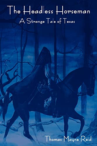 The Headless Horseman: A Strange Tale of Texas (The complete volume) von IndoEuropeanPublishing.com