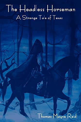 The Headless Horseman: A Strange Tale of Texas (The complete volume) von IndoEuropeanPublishing.com